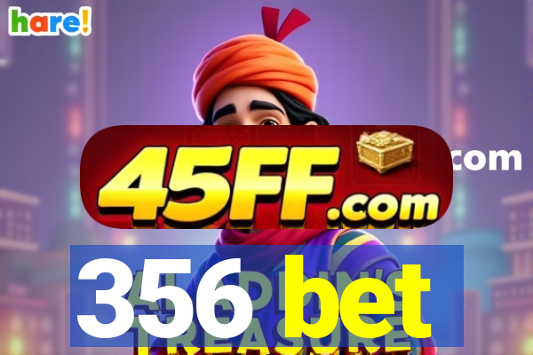 356 bet